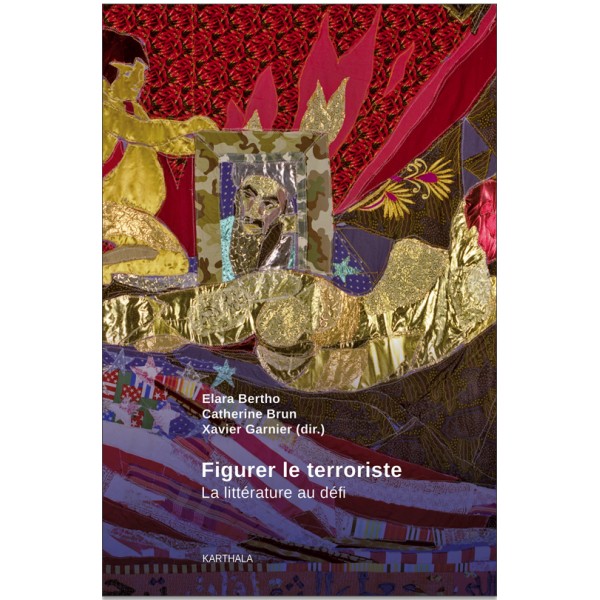 E. Bertho, C. Brun, X. Garnier (dir.), Figurer le terroriste. La littérature au défi