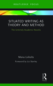 M. Livholts. Situated Writing as Theory and Method.The Untimely Academic Novella  