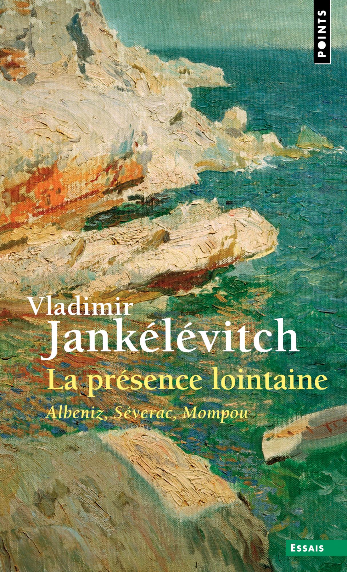 V. Jankélévic, La Présence lointaine. Albeniz, Séverac, Mompou