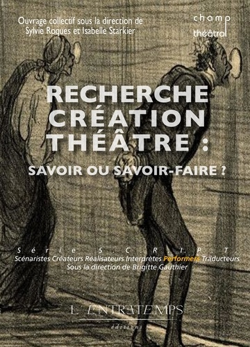 I. Starkier, S. Roques, Recherche création théâtre : savoir ou savoir-faire ?