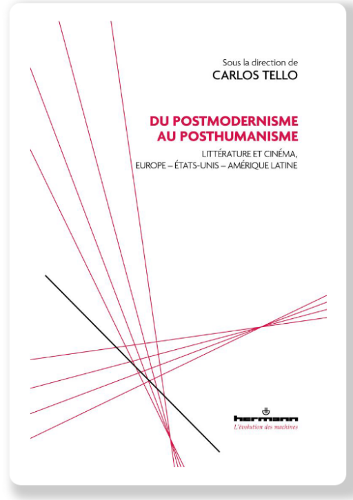 C. Tello (dir.), Du postmodernisme au posthumanisme,  Littérature et cinéma, Europe, États-Unis, Amérique latine