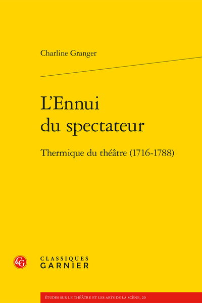 Charline Granger, L’Ennui du spectateur. Thermique du théâtre (1716-1788)