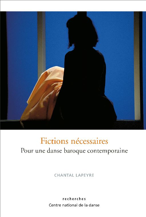 Chantal Lapeyre, Fictions nécessaires. Pour une danse baroque contemporaine