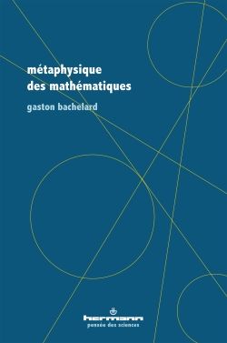 G. Bachelard, Métaphysique des mathématiques