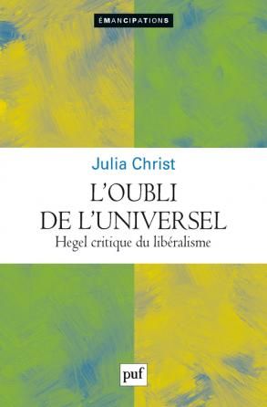 J. Christ, L'oubli de l'universel. Hegel critique du libéralisme