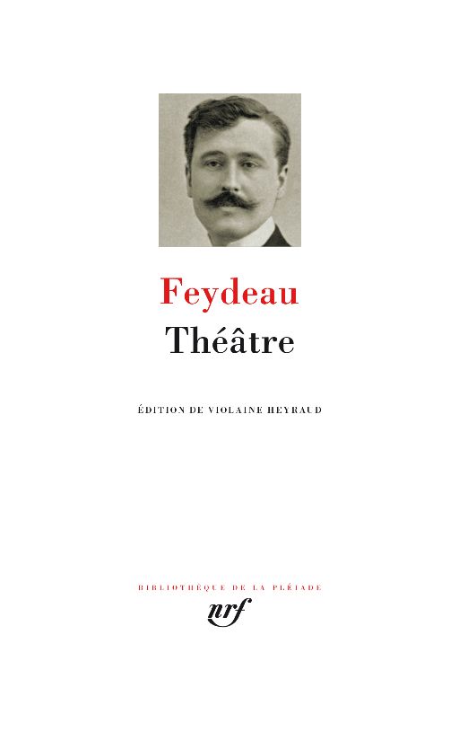 Feydeau, Théâtre (éd. V. Heyraud, Bibliothèque de la Pléiade)