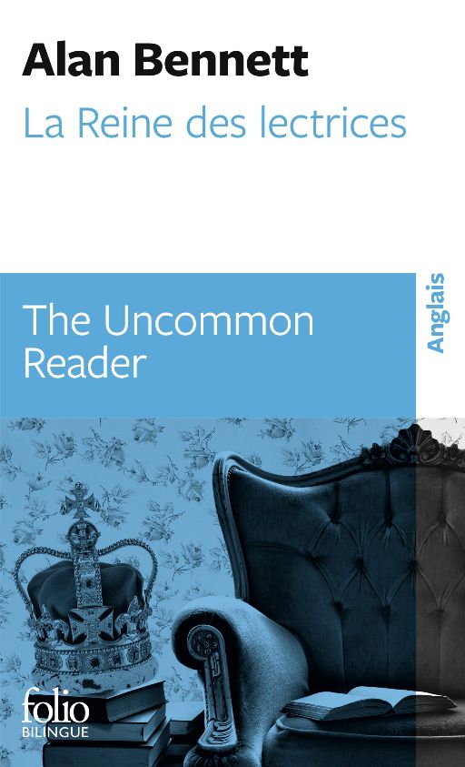 Alan Bennet, La Reine des lectrices / The Uncommon Reader (Folio bilingue)