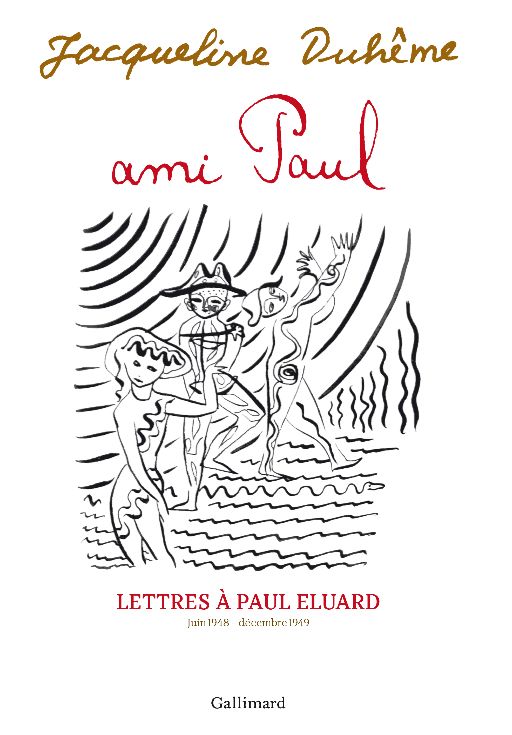 Jacqueline Duhême,  Ami Paul. Lettres à Paul Eluard (Juin 1948 - décembre 1949)