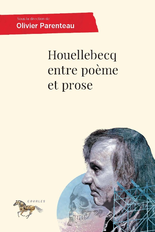 Olivier Parenteau, Houellebecq entre poème et prose