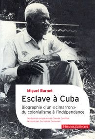 M. Barnet, Esclave à Cuba. Biographie d'un «cimarrón», du colonialisme à l'indépendance