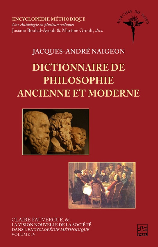 J.-A. Naigeon, C. Fauvergue, J. Boulad-Ayoub, M. Groult, La vision nouvelle de la société dans l'Encyclopédie méthodique, vol. IV : Dictionnaire de philosophie ancienne et moderne