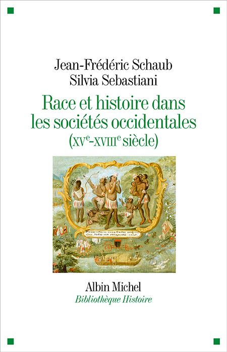 Jean-Frédéric Schaub, Silvia Sebastiani, Race et histoire dans les sociétés occidentales