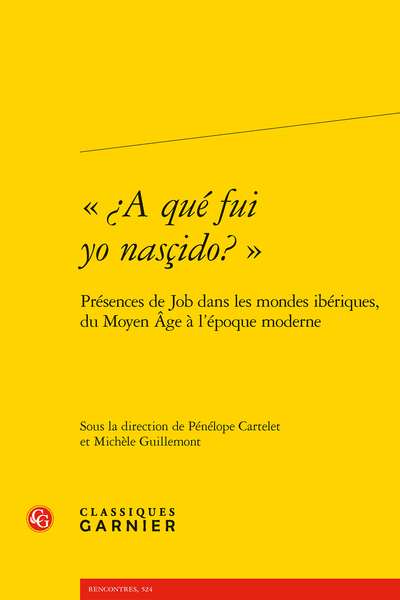 P. Cartelet, M. Guillemont (dir.) «¿A qué fui yo nasçido? » Présences de Job dans les mondes ibériques, du Moyen Âge à l’époque moderne