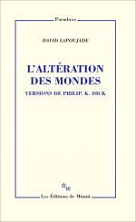 David Lapoujade, L'Altération des mondes. Versions de Philip K. Dick