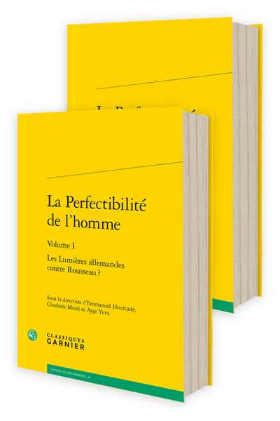 La Perfectibilité de l’homme. Les Lumières allemandes contre Rousseau ?, Vol. I-II Emmanuel Hourcade, Charlotte Morel & Ayşe Yuva (dir.)