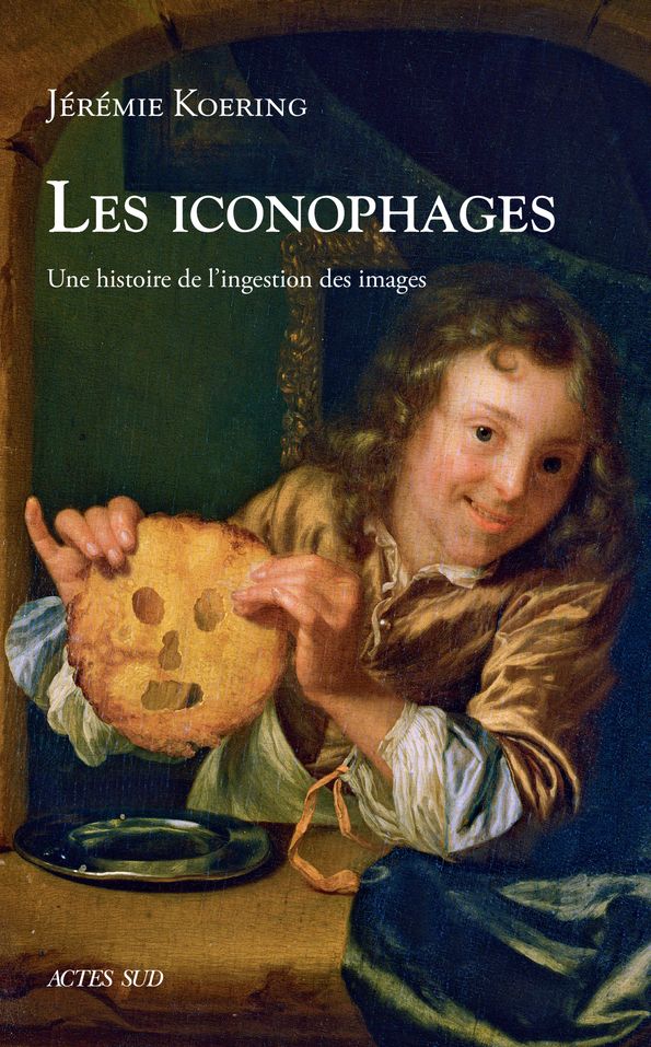 Jérémie Koering, Les iconophages. Une histoire de l'ingestion des images