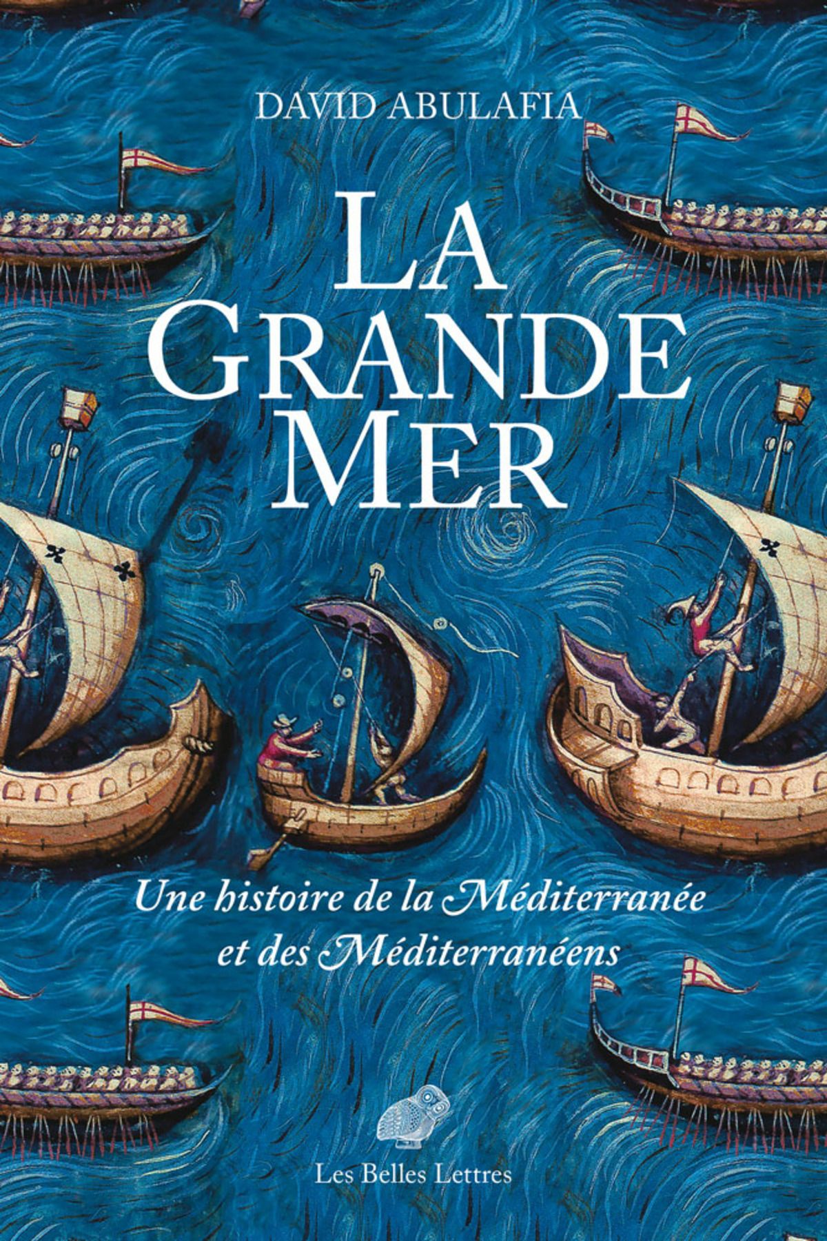 David Abulafia, La Grande Mer. Une histoire de la Méditerranée et des Méditerranéens