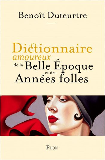 Benoît Duteurtre, Dictionnaire amoureux de la Belle Époque et des Années folles