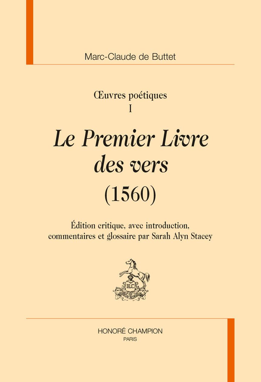 Marc-Claude de Buttet, Œuvres poétiques, 1559-1575. Le premier et le second livre des vers. Les vers de circonstance (éd. Sarah Alyn Stacey)