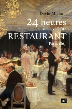 David Michon, 24 heures de la vie d'un restaurant (Paris - 1867) 