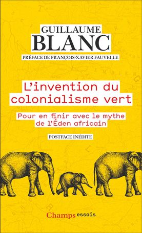 G. Blanc, L'invention du colonialisme vert