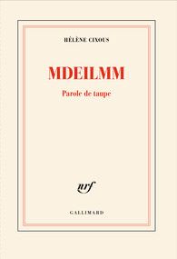 Hélène Cixous, Mdeilmm. Parole de taupe