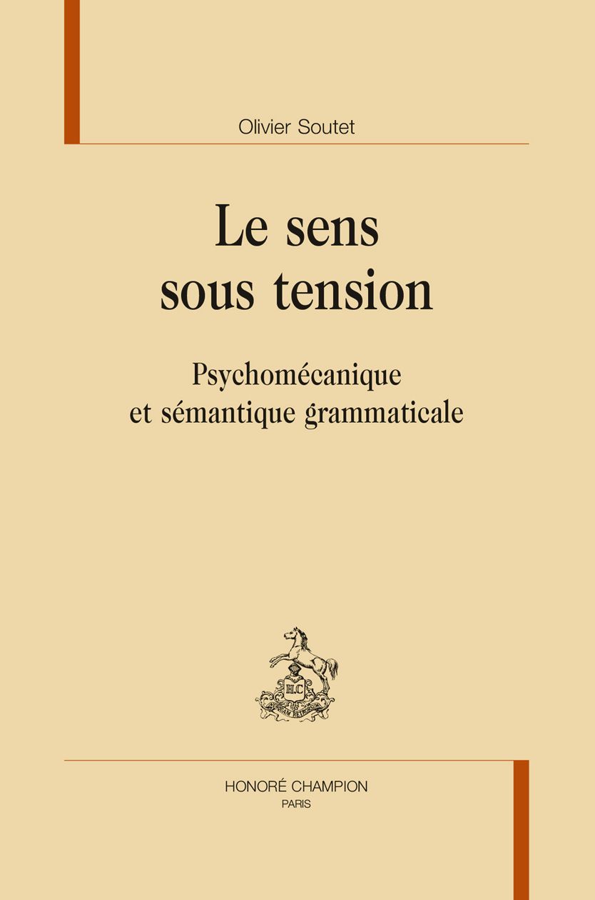 Olivier Soutet, Le sens sous tension. Psychomécanique et sémantique grammaticale