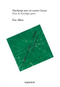 Éric Alliez, Duchamp avec (et contre) Lacan – Essai de mutologie queer