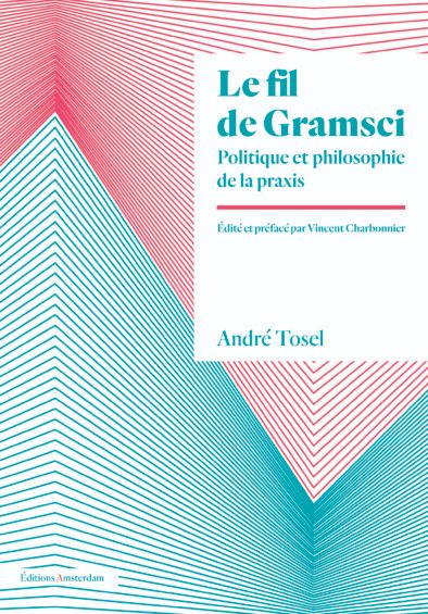 André Tosel, Le fil de Gramsci