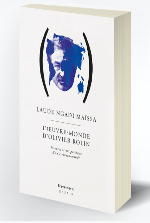 Laude Ngadi, L'oeuvre-monde d'Olivier Rolin