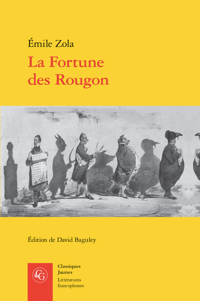 Emile Zola, La Fortune des Rougon, éd. David Baguley