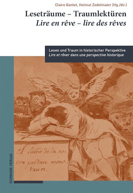 Claire Gantet, Helmut Zedelmaier (dir.), Lire en rêve - lire des rêves. Lire et rêver dans une perspective historique / Leseträume, Traumlektüren - Lesen und Traum in historischer Perspektive