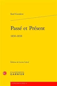 Karl Gutzkow, Passé et Présent 1830-1838 (éd. et trad. Lucien Calvié)