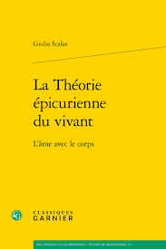 Giulia Scalas, La Théorie épicurienne du vivant. L’âme avec le corps