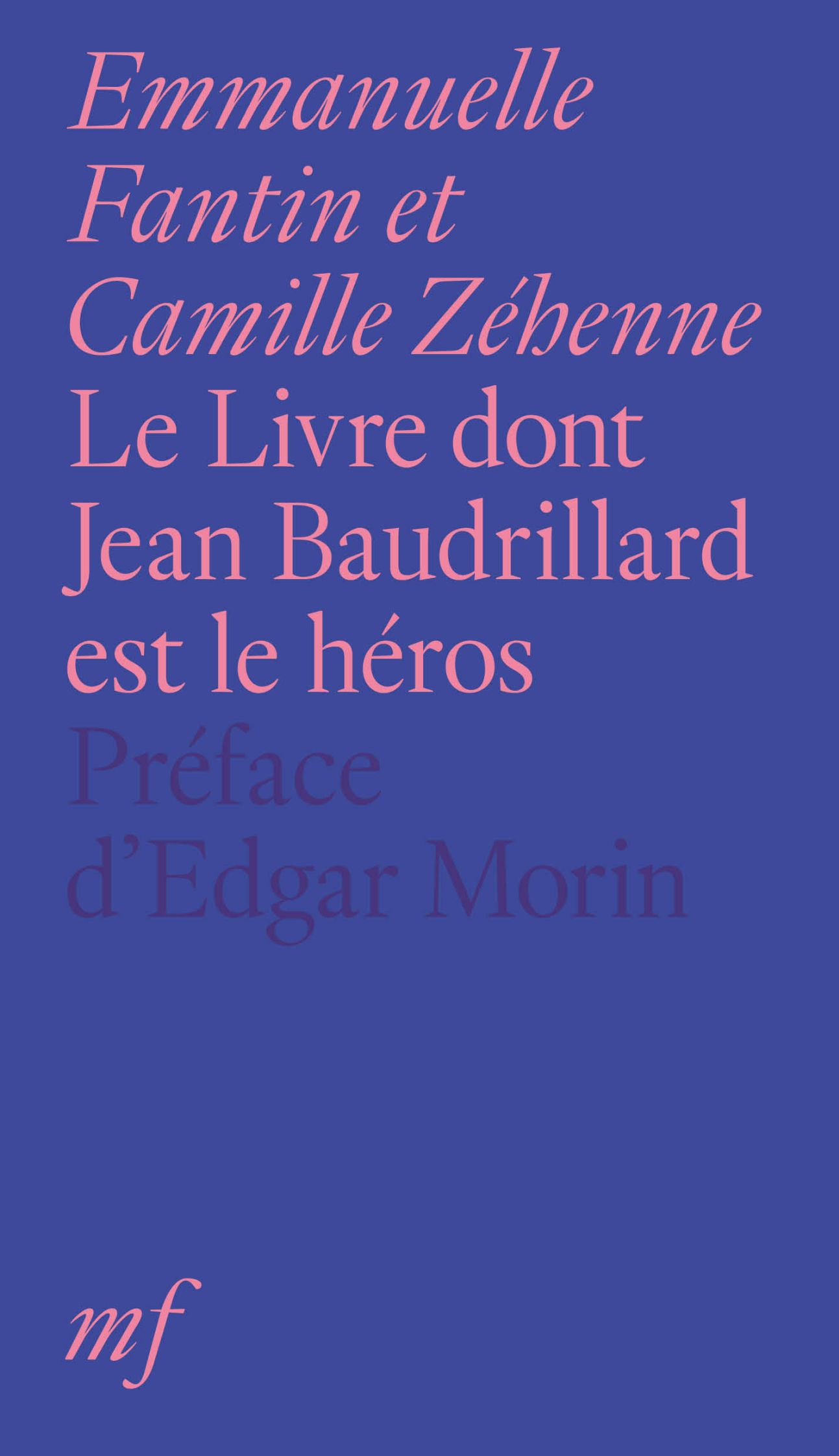 Emmanuelle Fantin, Camille Zéhenne, Le Livre dont Jean Baudrillard est le héros (préface d'Edgar Morin)