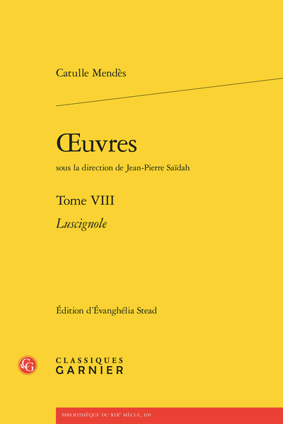 Catulle Mendès, Œuvres, t. VIII : Luscignole (É. Stead, dir.)