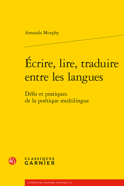 Amanda Murphy, Écrire, lire, traduire entre les langues. Défis et pratiques de la poétique multilingue