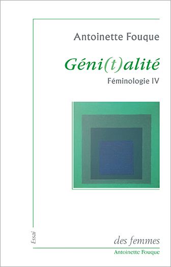 Antoinette Fouque, Géni(ta)lité. Féminologie IV