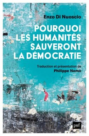 Enzo Di Nuoscio, Pourquoi les humanités sauveront la démocratie