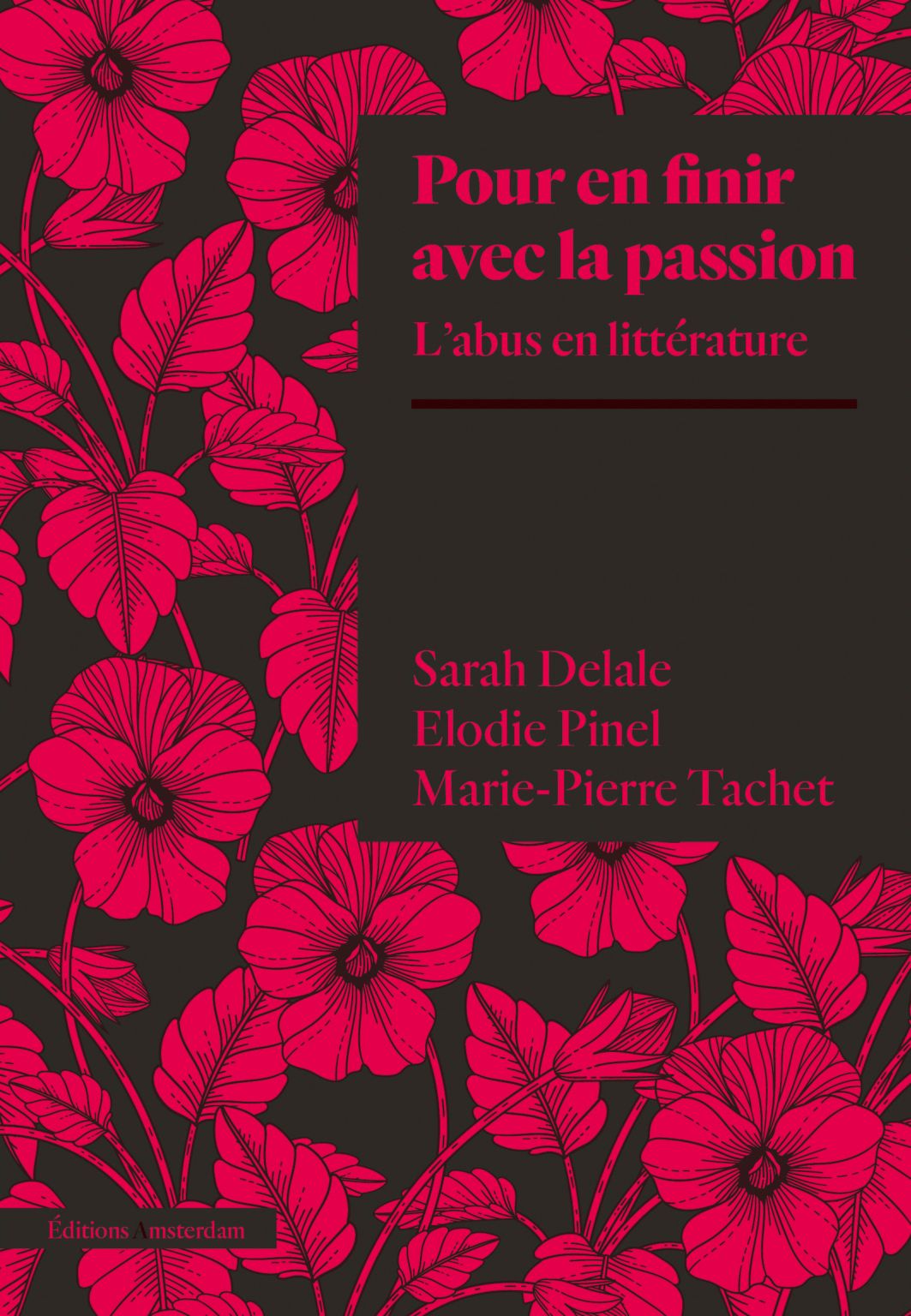 Sarah Delale, Élodie Pinel, Marie-Pierre Tachet, Pour en finir avec la passion. L'abus en littérature