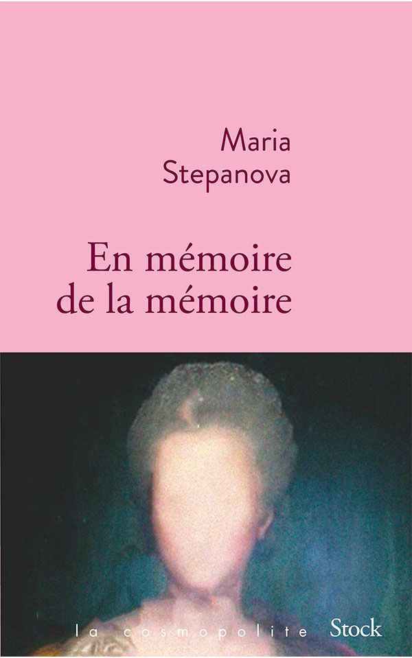 Maria Stepanova, En mémoire de la mémoire