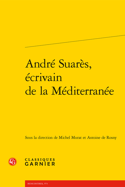 Michel Murat & Antoine de Rosny (dir.), André Suarès, écrivain de la Méditerranée