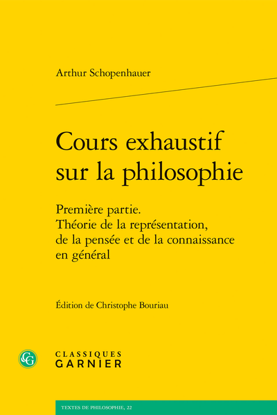 Arthur Schopenhauer, Cours exhaustif sur la philosophie Première partie. Théorie de la représentation, de la pensée et de la connaissance en général