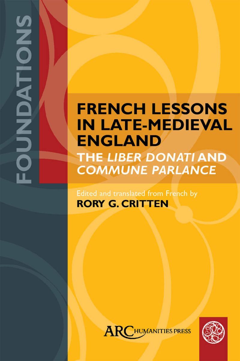 French Lessons in Late-Medieval England: The Liber donati and Commune parlance (éd. Rory G. Critten)