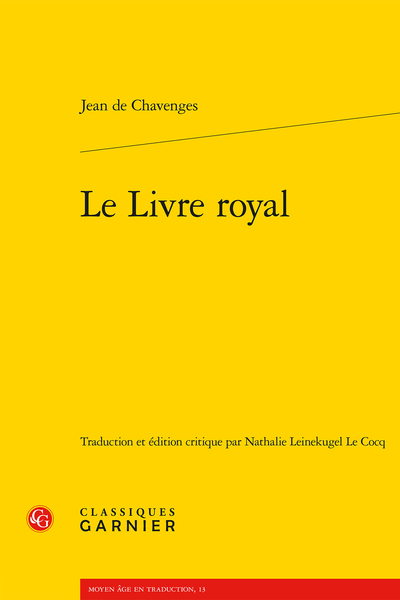 Jean de Chavenges, Le Livre royal (trad. et éd. Nathalie Leinekugel Le Cocq)