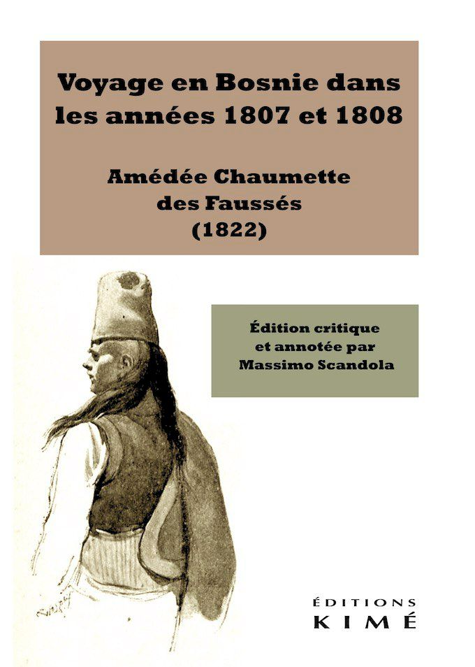 Amédée Chaumette des Faussés, Voyage en Bosnie dans les années 1807 et 1808 (éd. Massimo Scandola)