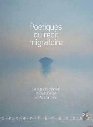 Gharrafi Miloud, Censi Martina (dir.), Poétiques du récit migratoire