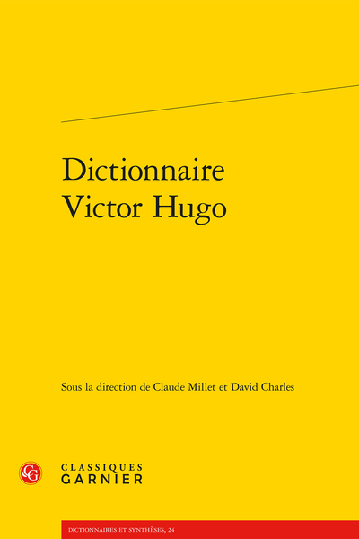 Cl. Millet, D. Charles (dir.), Dictionnaire Victor Hugo