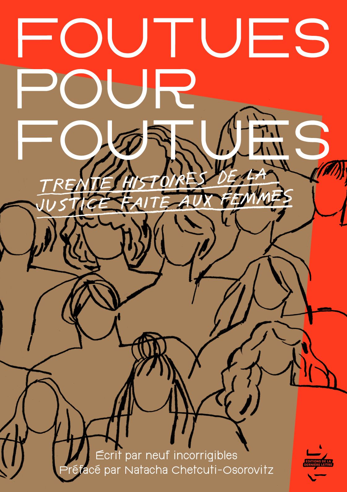 Foutues pour foutues. Trente histoires de la justice faite aux femmes