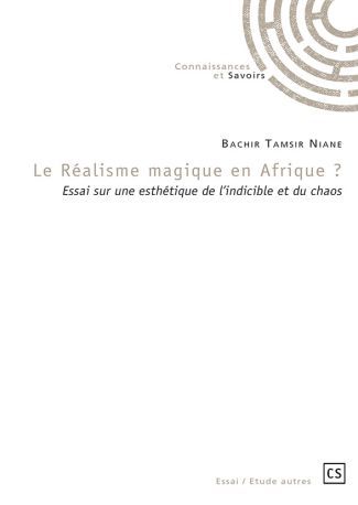 Bachir Tamsir Niane, Le Réalisme Magique en Afrique ? Essais sur une Théorie de l'Indicible et du Chaos